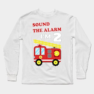 Fire Truck 2nd Birthday, Sound the Alarm I'm 2nd Long Sleeve T-Shirt